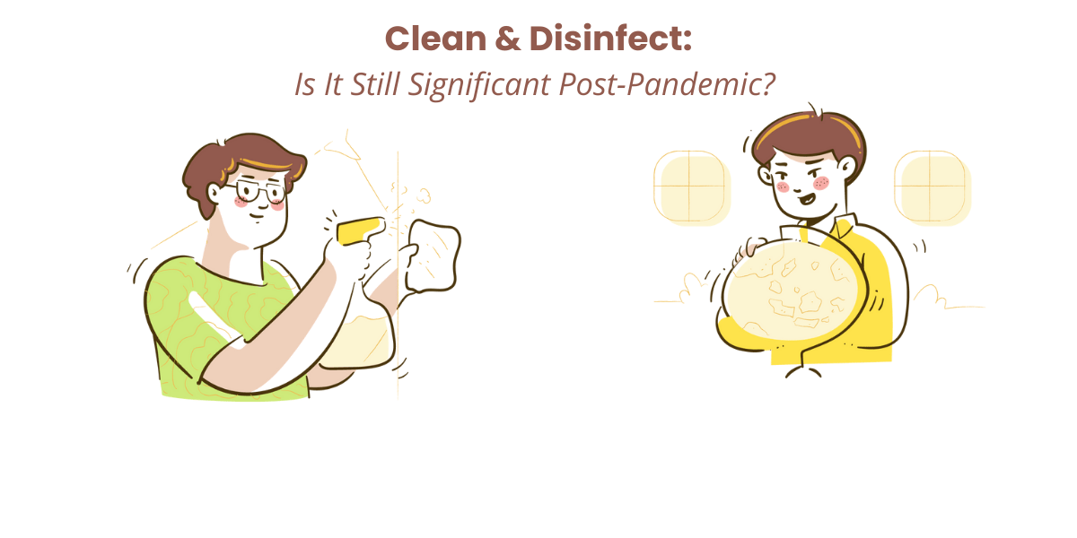 Cleaning and Disinfecting: Will It Still Be Crucial Post-Pandemic?